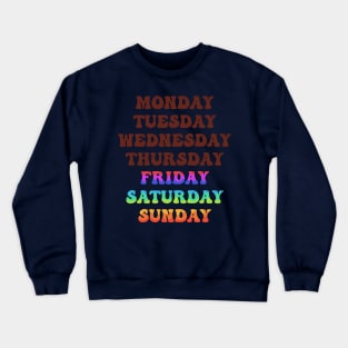 There are only Friday Saturday and Sunday in my life Crewneck Sweatshirt